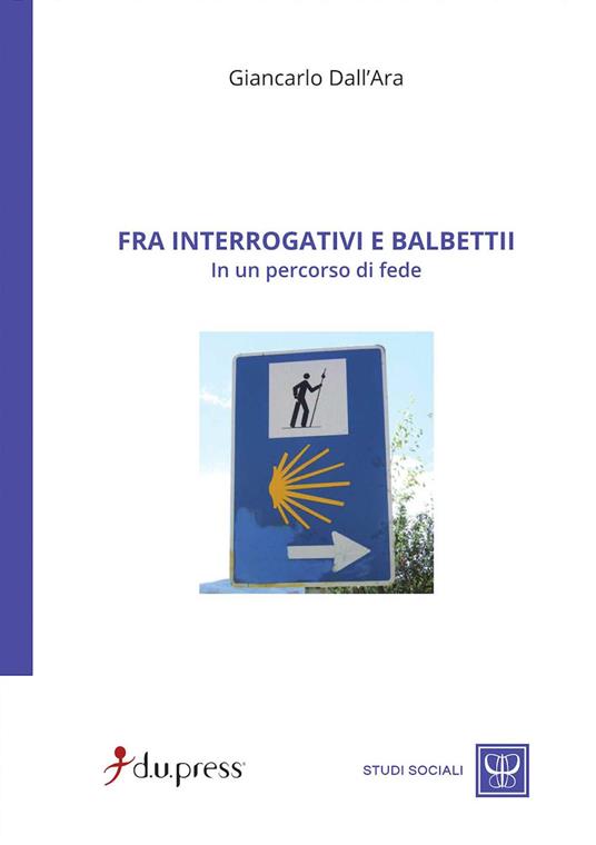 Fra interrogativi e balbettii in un percorso di fede - Giancarlo Dall'Ara - copertina