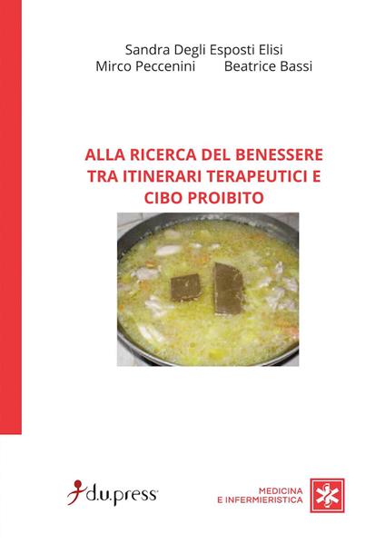 Alla ricerca del benessere tra itinerari terapeutici e cibo proibito - Sandra Degli Esposti Elisi,Mirco Peccenini,Beatrice Bassi - copertina