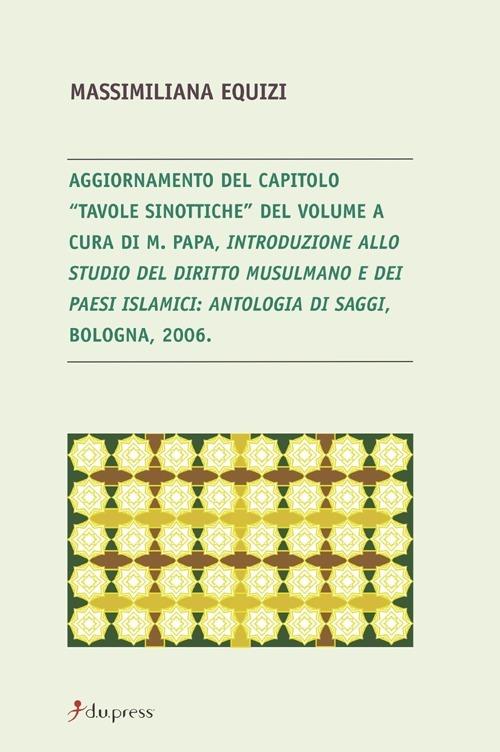 Aggiornamento del capitolo «Tavole sinottiche». Introduzione allo studio del diritto musulmano e dei paesi islamici. Antologia di saggi (Bologna, 2006) - Massimiliana Equizi - copertina