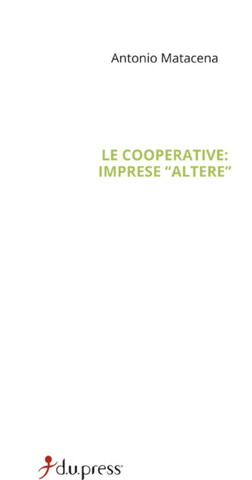Le cooperative: imprese «altere». Mission, governance e accountability - Antonio Matacena - copertina