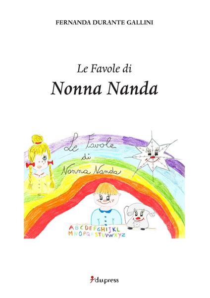 Le favole di Nonna Nanda. Ediz. illustrata - Fernanda Durante Gallini - copertina
