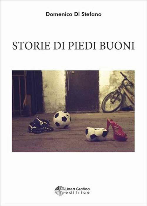 Storie di piedi buoni - Domenico Di Stefano - copertina