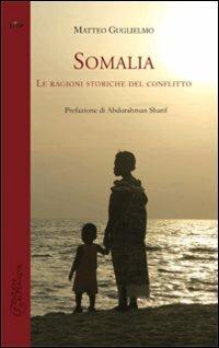 Somalia. Le ragioni storiche del conflitto - Matteo Guglielmo - copertina