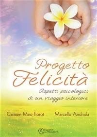 Progetto felicità. Aspetti psicologici di un viaggio interiore - Marcello Andriola,Carmen Meo Fiorot - ebook