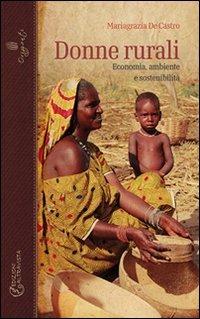 Donne rurali. Economia, ambiente e sostenibilità - Mariagrazia De Castro - copertina