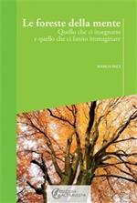 Le foreste della mente. Quello che ci insegnano e quello che ci fanno immaginare