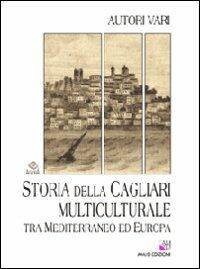 Storia della Cagliari multiculturale tra Mediterraneo ed Europa - copertina