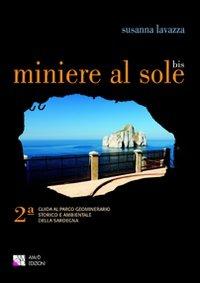 Miniere al sole. Guida al parco geominerario storico e ambientale della Sardegna - Susanna Lavazza - copertina
