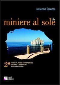 Miniere al sole bis. 2° guida al parco geominerario storico e ambientale della Sardegna - Susanna Lavazza - copertina