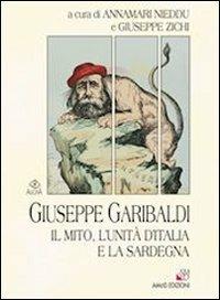 Giuseppe Garibaldi. Il mito, l'unità di l'Italia e la Sardegna - copertina