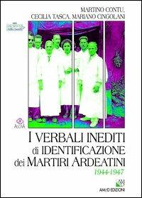 I verbali inediti di identificazione dei Martiri Ardeatini. 1944-1947 - Martino Contu,Cecilia Tasca,Mariano Cingolani - copertina