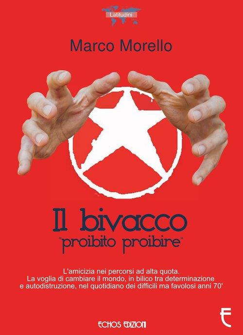 Il bivacco. Proibito proibire - Marco Morello - copertina