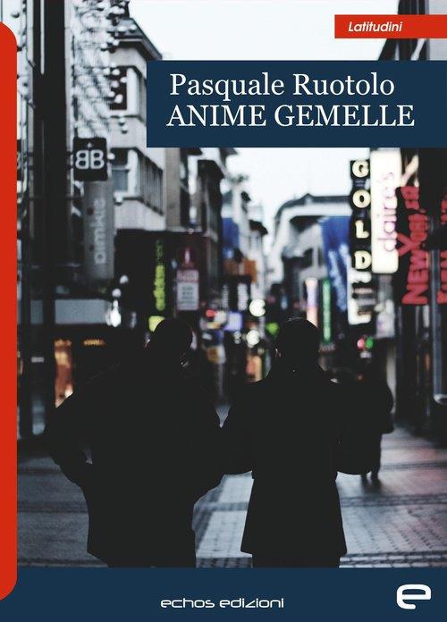 Anime gemelle - Pasquale Ruotolo - copertina