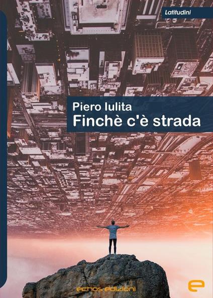 Finché c'è strada - Piero Iulita - copertina