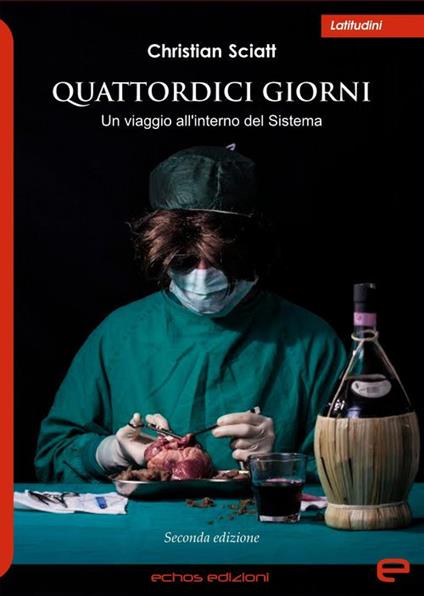Quattordici giorni. Un viaggio all'interno del sistema - Christian Sciatt - copertina