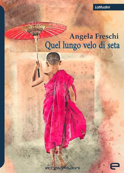 Quel lungo velo di seta - Angela Freschi - copertina
