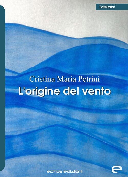 L' origine del vento - Cristina Maria Petrini - copertina