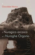 Il nuragico arcaico e il nuraghe Orgono