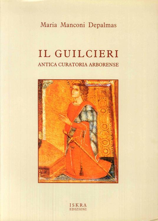 Il Guilceri. Antica curatoria arborense - Maria Manconi Depalmas - copertina
