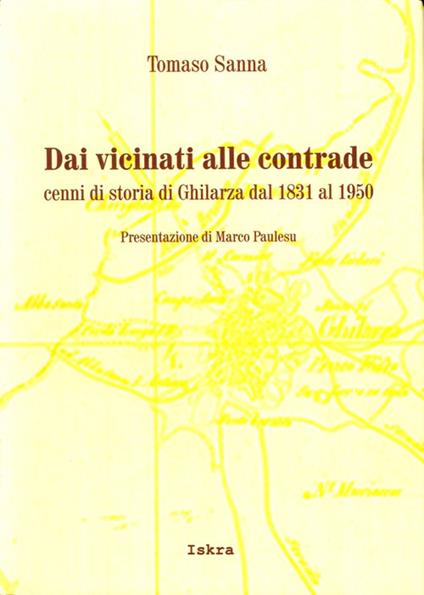 Dai vicinati alle contrade. Cenni di storia di Ghilarza dal 1931 al 1950 - Tomaso Sanna - copertina