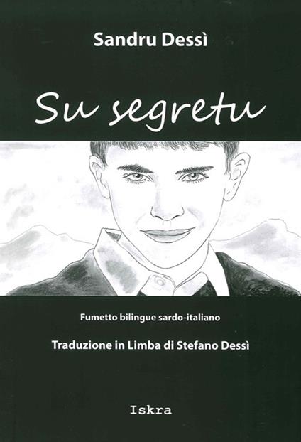 Su segretu (Il segreto). Testo sardo e italiano - Sandro Dessì,Stefano Dessì - copertina