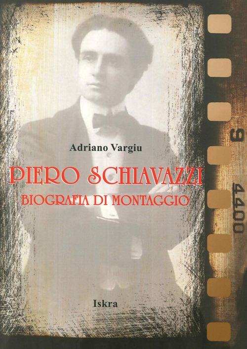 Piero Schiavazzi. Biografia di montaggio - Adriano Vargiu - copertina