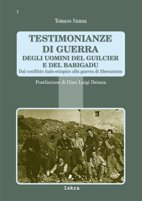 Testimonianze di guerra degli uomini del Guilcier e del Barigadu. Dal conflitto Italo-Etiopico alla guerra di liberazione - Tomaso Sanna - copertina