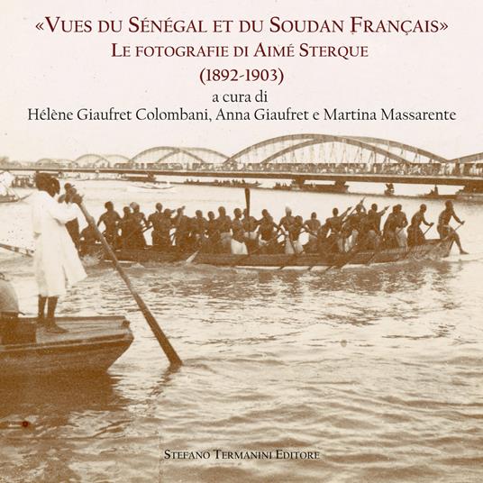«Vues du Sénégal et du Soudan Frnçais». Le fotografie di Aimé Sterque (1892-1903). Ediz. italiana e francese - copertina