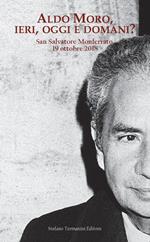 Aldo Moro, ieri, oggi e domani? Convegno su Aldo Moro a quarant'anni dalla morte (San Salvatore Monferrato, 19 ottobre 20189