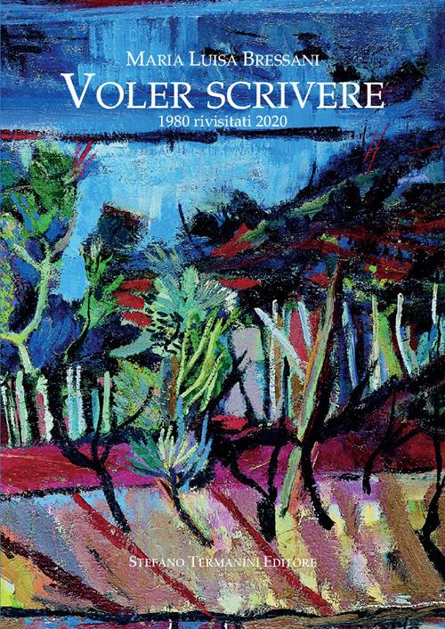 Voler scrivere. 1980 rivisitati 2020 - Maria Luisa Bressani - copertina