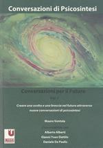 Conversazioni per il futuro. Vol. 1: Creare una svolta e una breccia nel futuro attraverso nuove conversazioni di psicosintesi.