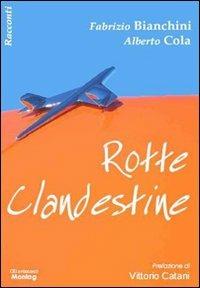 Rotte clandestine - Fabrizio Bianchini,Alberto Cola - copertina