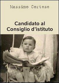 Candidato al consiglio d'istituto - Massimo Cortese - copertina