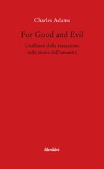 For Good and Evil. L'influsso della tassazione sulla storia dell'umanità