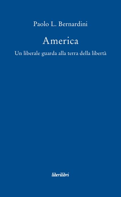 America. Un liberale guarda alla terra della libertà - Paolo Luca Bernardini - copertina