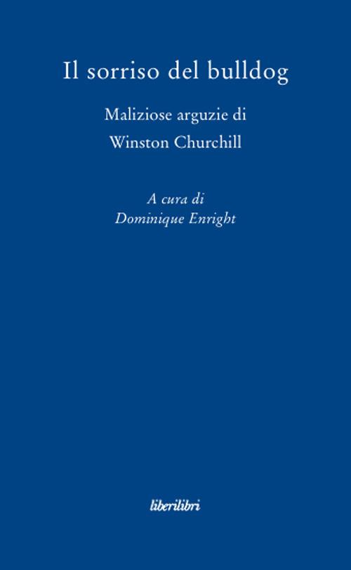 Il sorriso del bulldog. Maliziose arguzie di Winston Churchill - copertina
