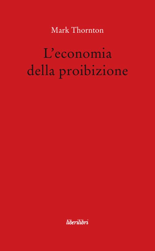 L' economia della proibizione - Mark Thornton - copertina