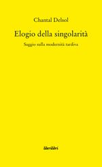 Elogio della singolarità. Saggio sulla modernità tardiva