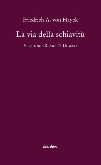 La via della schiavitù. Versione «Reader's Digest» - Friedrich A. von Hayek - copertina