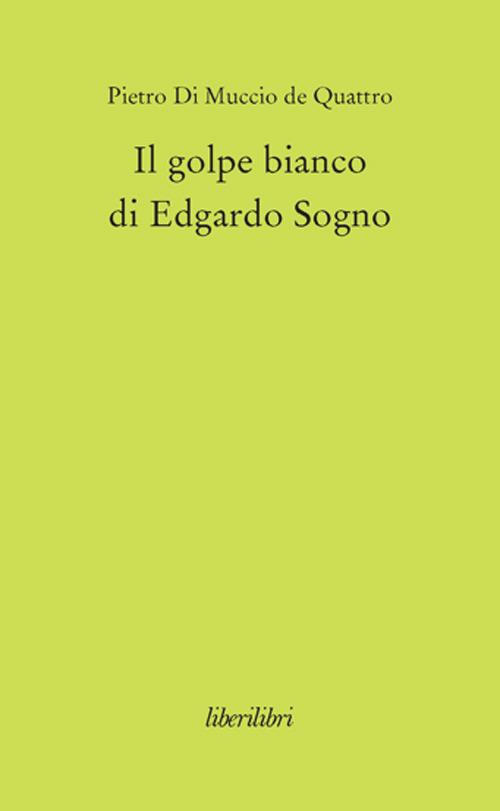 Il golpe bianco di Edgardo Sogno - Pietro Di Muccio - copertina