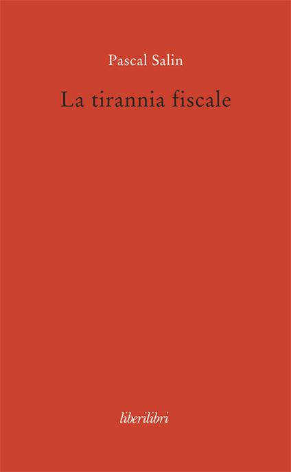 La tirannia fiscale - Pascal Salin,S. Sinibaldi - ebook