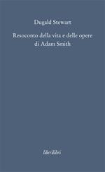 Resoconto della vita e delle opere di Adam Smith