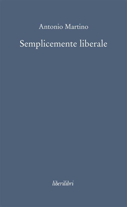 Semplicemente liberale - Antonio Martino - ebook