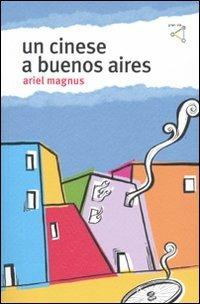 Un cinese a Buenos Aires - Ariel Magnus - copertina