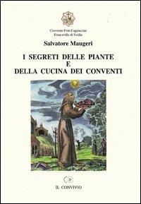 I segreti delle piante e della cucina dei conventi - Salvatore Maugeri - copertina
