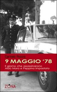 9 maggio '78. Il giorno che assassinarono Aldo Moro e Peppino Impastato - Carmelo Pecora - copertina