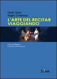 L'arte del recitar viaggiando - Fausto Sesso,Angelo D'Ambrosio - copertina