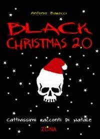 Black Christmas 2.0. Cattivissimi racconti di Natale - Antonio Barocci - copertina