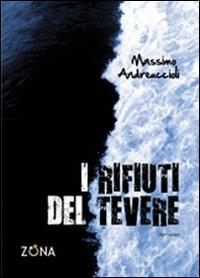 I rifiuti del Tevere - Massimo Andreuccioli - copertina