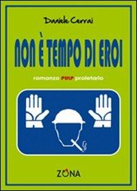 Non è tempo di eroi - Daniele Cerrai - copertina
